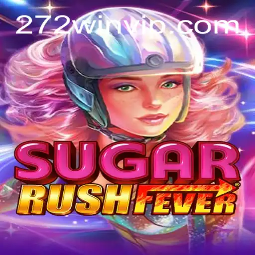 Experience the Thrills of SugarRushFever with 272win.com